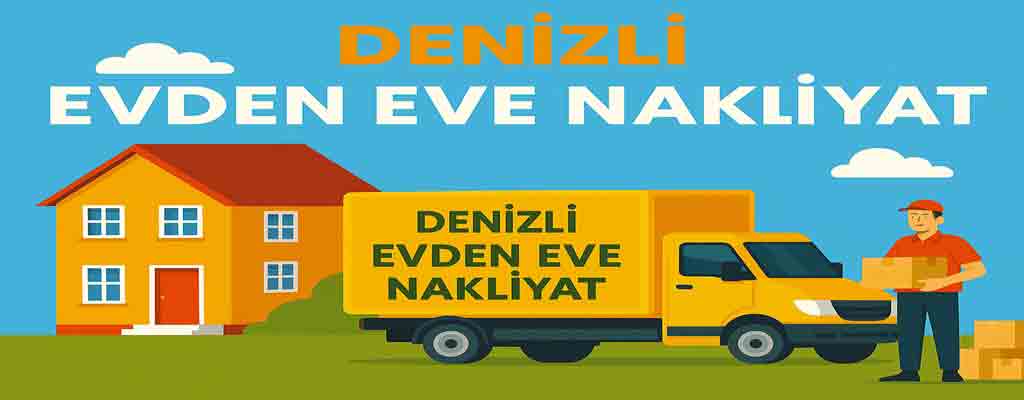 Denizli Evden Eve Nakliyat